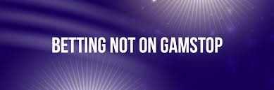 Non Gamstop Betting Sites UK Explore Alternatives for Betting Enthusiasts